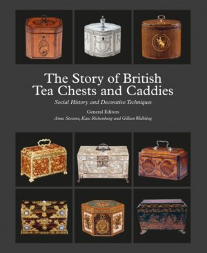 Cover of the The Story of British Tea Chests and Caddies Social History and Decorative Techniques Cover